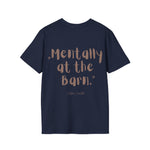 "Mentally at the Barn" T-Shirt