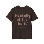 "Mentally at the Barn" T-Shirt
