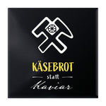 Magnet Quadrat Käsebrot statt Kaviar
