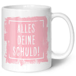 Bedruckte Tasse mit Spruch Alles Deine Schuld!