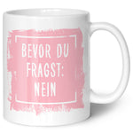 Bedruckte Tasse mit Spruch Bevor du Fragst: Nein