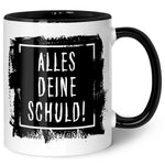 Bedruckte Tasse mit Spruch Alles Deine Schuld!