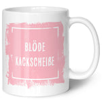 Bedruckte Tasse mit Spruch - Blöde Kackscheiße