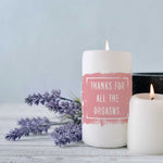 Kleine Kerze mit Spruch "Thanks for all the Orgasms"