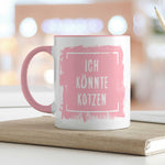 Bedruckte Tasse mit Spruch - "Ich könnte Kotzen"