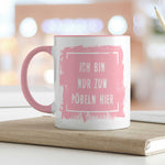 Bedruckte Tasse mit Spruch - "Ich bin nur zum Pöbeln hier"