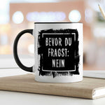 Bedruckte Tasse mit Spruch Bevor du Fragst: Nein