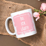 Bedruckte Tasse mit Spruch - Du. Ich. Läuft!