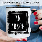 Bedruckte Tasse mit Spruch - Am Arsch