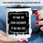 Bedruckte Tasse mit Spruch - "Ich habe das schon verstanden. Ist mir nur egal!"