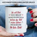 Bedruckte Tasse mit Spruch - Ich will dich