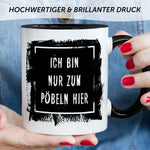 Bedruckte Tasse mit Spruch - "Ich bin nur zum Pöbeln hier"