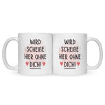 Bedruckte Tasse mit Spruch Wird scheiße ohne dich
