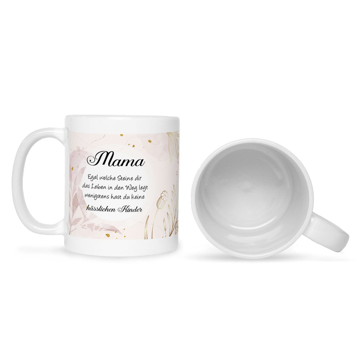Bedruckte Tasse mit Spruch Mama wenigstens hast du keine hässlichen Kinder