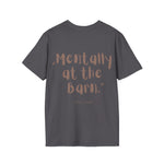 "Mentally at the Barn" T-Shirt