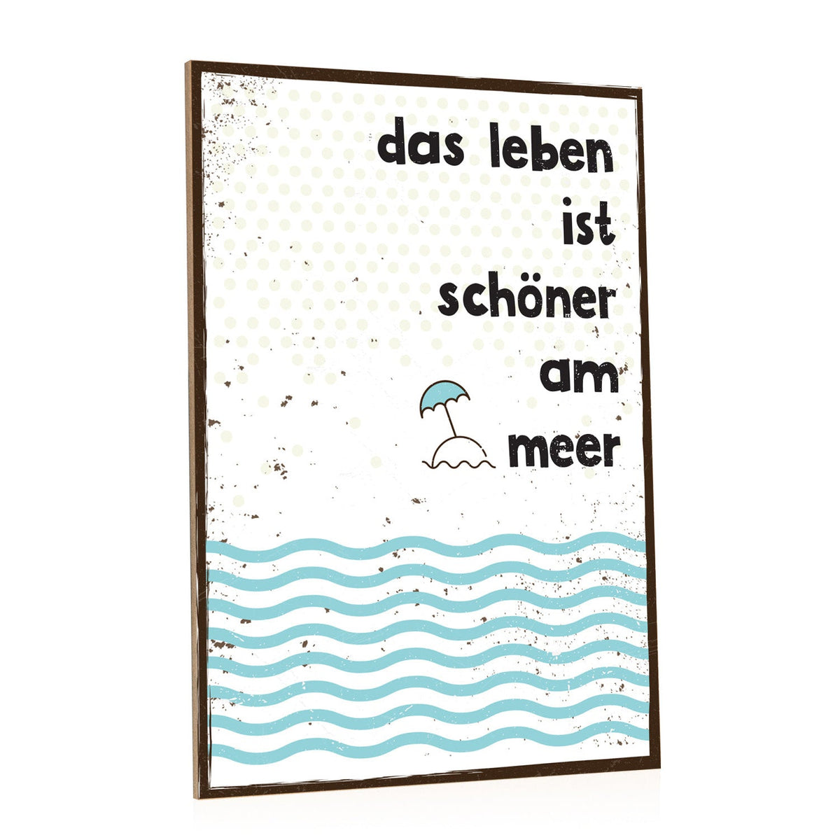 Holzschild Das Leben ist schöner am Meer