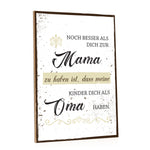 Holzschild Noch besser Dich als Mama zu haben