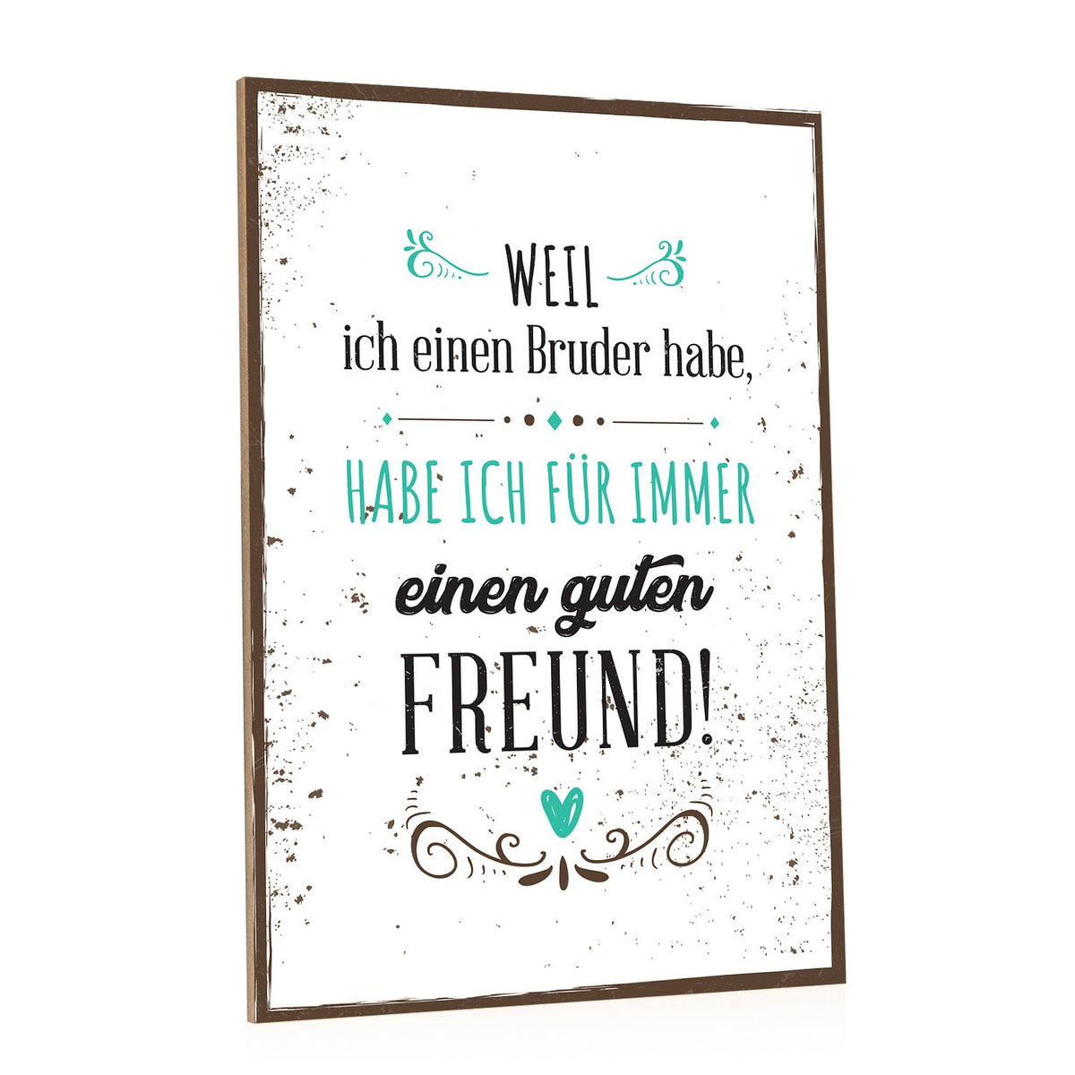 Holzschild Weil ich einen Bruder habe