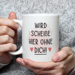 Bedruckte Tasse mit Spruch Wird scheiße ohne dich
