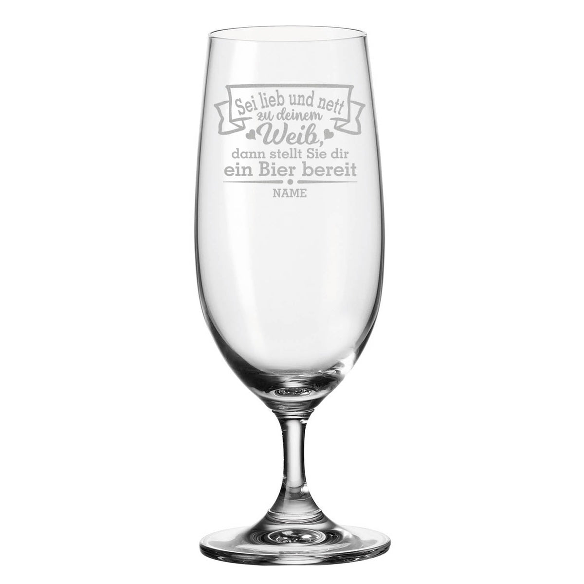 Stölzle Lausitz Bierglas mit Gravur "Sei lieb und nett zu deinem Weib" mit Namen