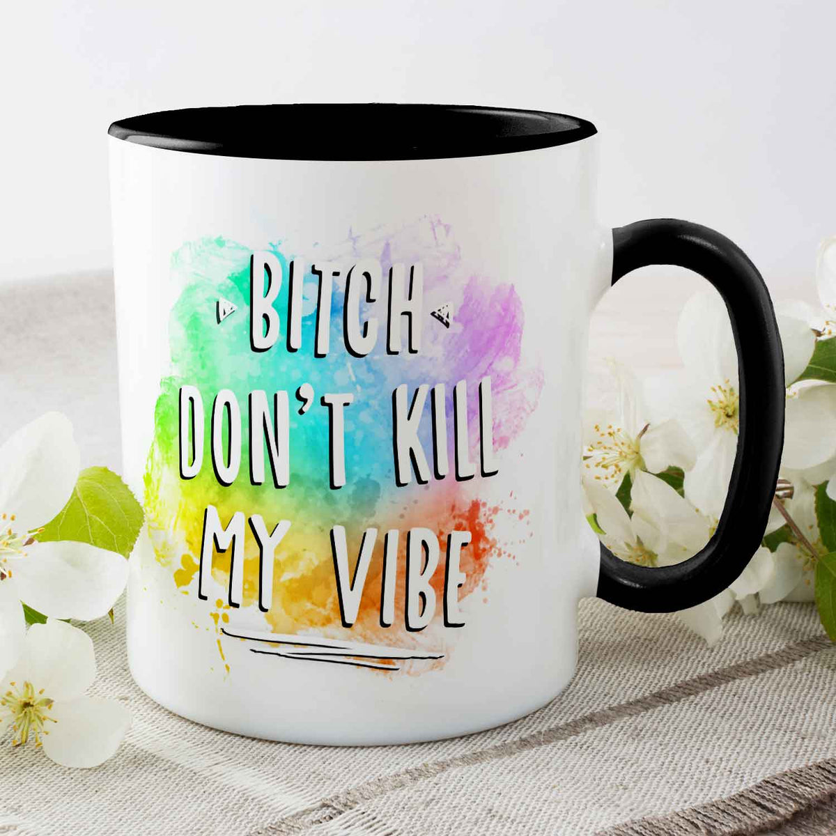 Bedruckte Tasse mit Spruch - Bitch don't kill my vibe