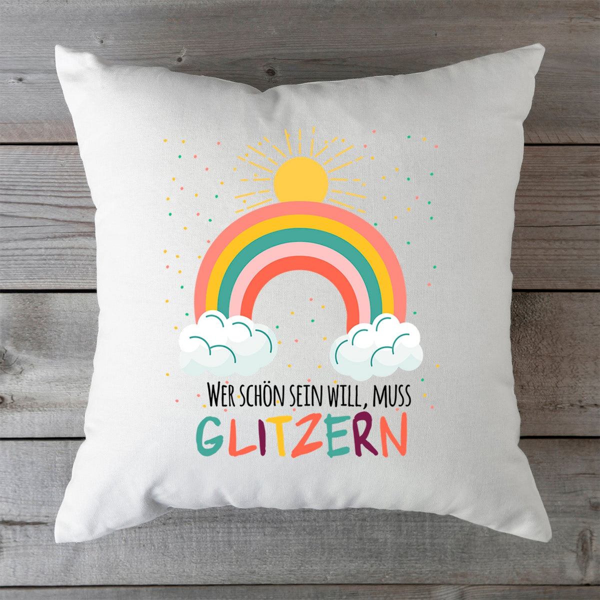 Bedrucktes Kissen mit Spruch Wer schön sein will, muss glitzern