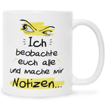 Bedruckte Tasse mit Spruch Ich beobachte euch alle