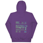 Dont Follow Me I`m High Too Hoodie
