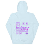 Dont Follow Me I`m High Too Hoodie