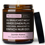 Kerze mit Spruch | du brauchst nicht immer einen plan. manchmal brauchst du einfach nur eier.