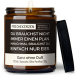 Kerze mit Spruch | du brauchst nicht immer einen plan. manchmal brauchst du einfach nur eier.