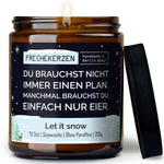 Kerze mit Spruch | du brauchst nicht immer einen plan. manchmal brauchst du einfach nur eier.