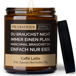 Kerze mit Spruch | du brauchst nicht immer einen plan. manchmal brauchst du einfach nur eier.