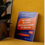 Die Kunst, bessere Entscheidungen zu treffen