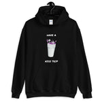 Have A Nice Trip Hoodie